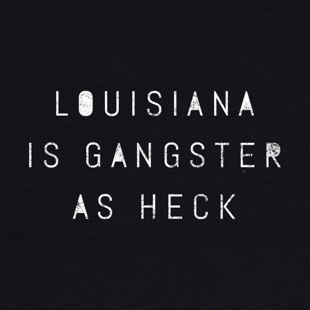 Funny Louisiana Is Gangster As Heck LDS Mormon Joke Gift by twizzler3b